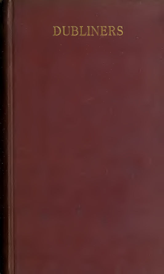 Joyce, James, 7 stories from Dubliners, The Sisters, An Encounter, Araby, Eveline, After the Race, Two Gallants, The Boarding House, 1914 facsimile (82 pages)