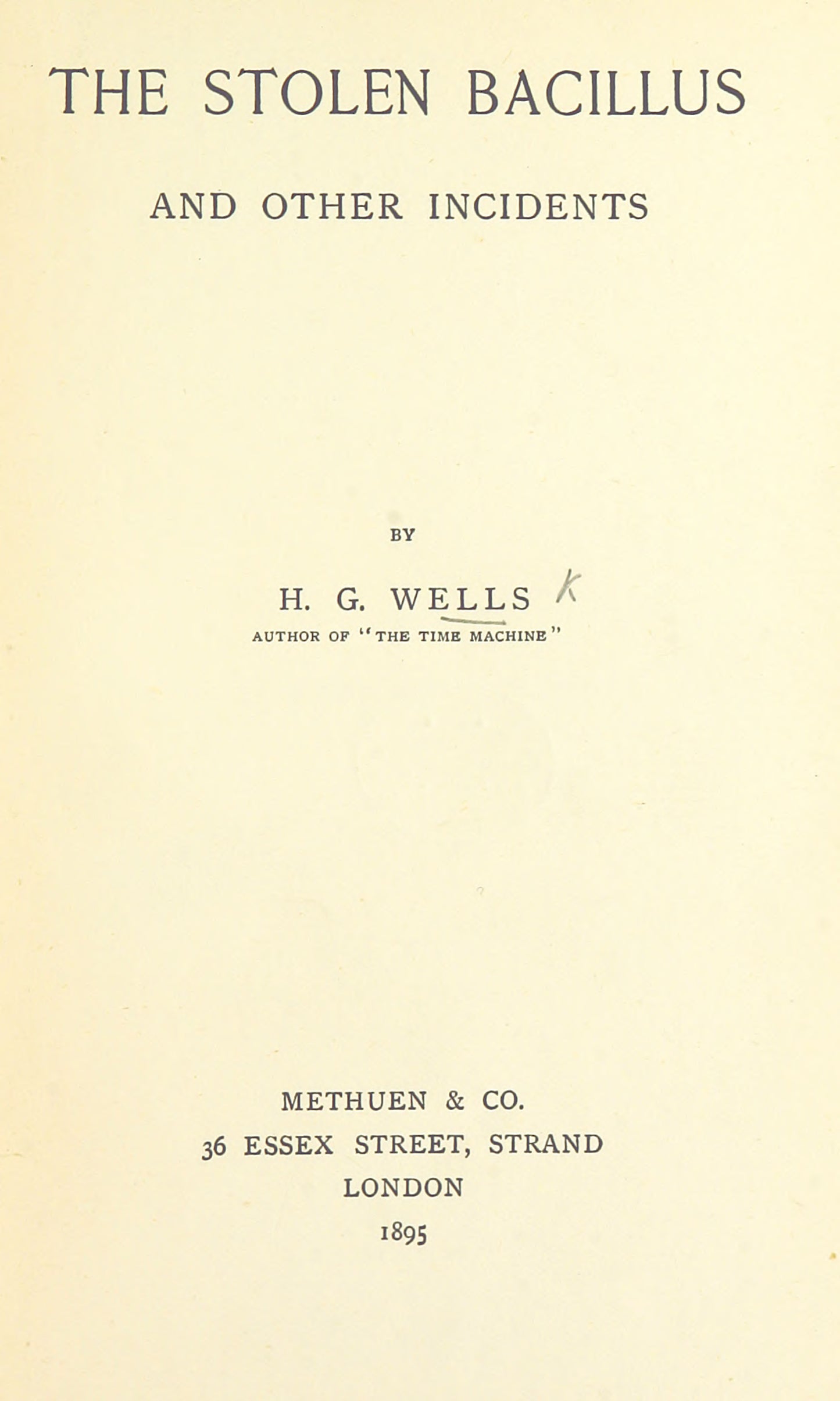 Wells, HG, 2 Stories from the collection The Stolen Bacillus, Triumphs of a Taxidermist and Through a Window, 1895 facsimile (42 pages)