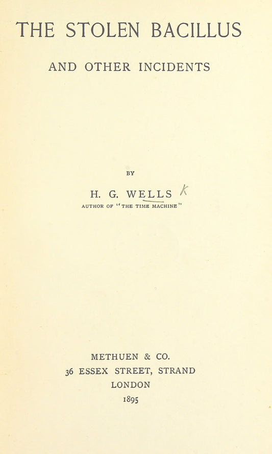 Wells, HG, 9 stories from the collection The Stolen Bacillus, 1895 facsimile (186 pages)